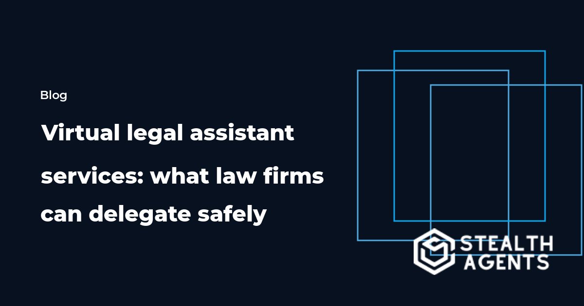 Virtual legal assistant services: what law firms can delegate safely