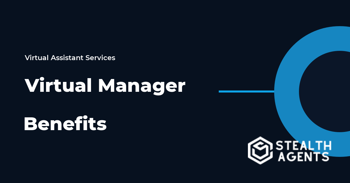Virtual Manager Benefits - Better Delegation and Lower Costs