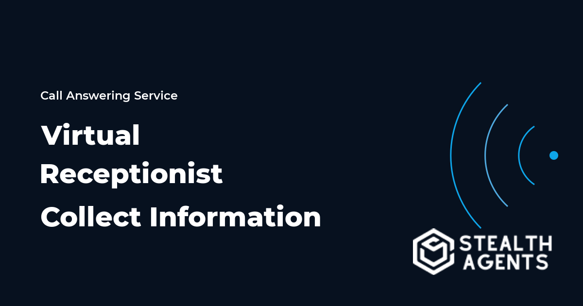 Virtual Receptionist Collect Information