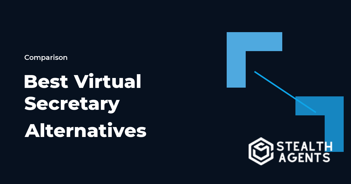 Top 10 Best Virtual Secretary Alternatives for Businesses (2026) | Stealth Agents