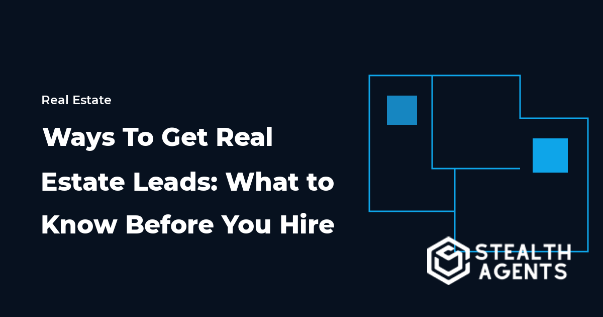 Ways To Get Real Estate Leads: What to Know Before You Hire