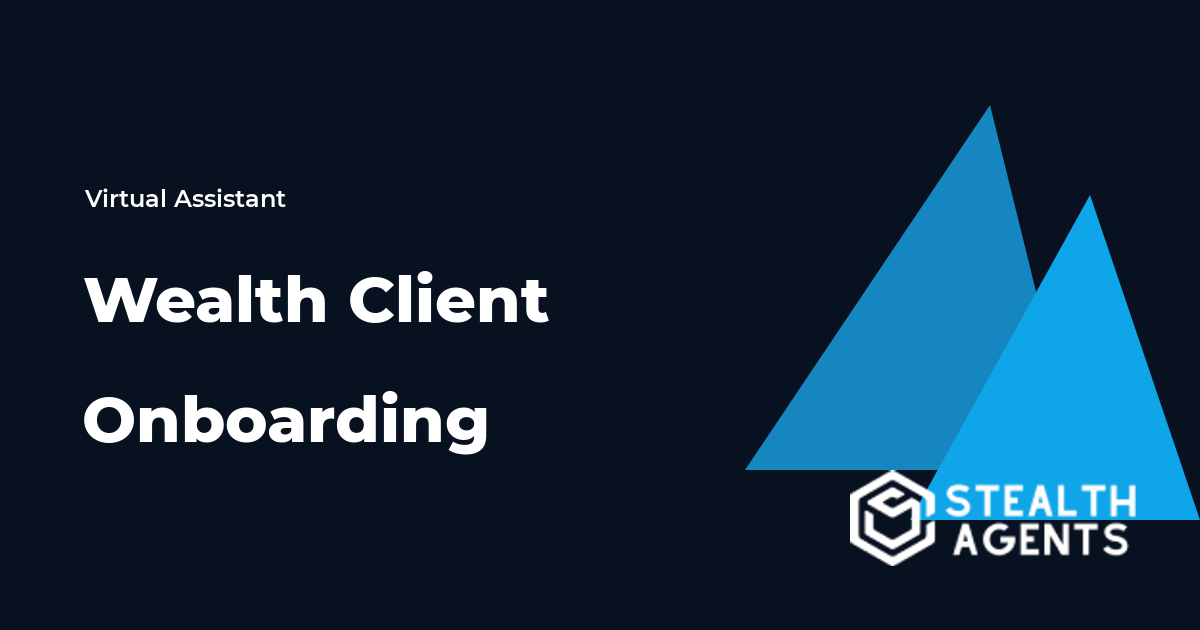 Wealth Management Client Onboarding Virtual Assistant