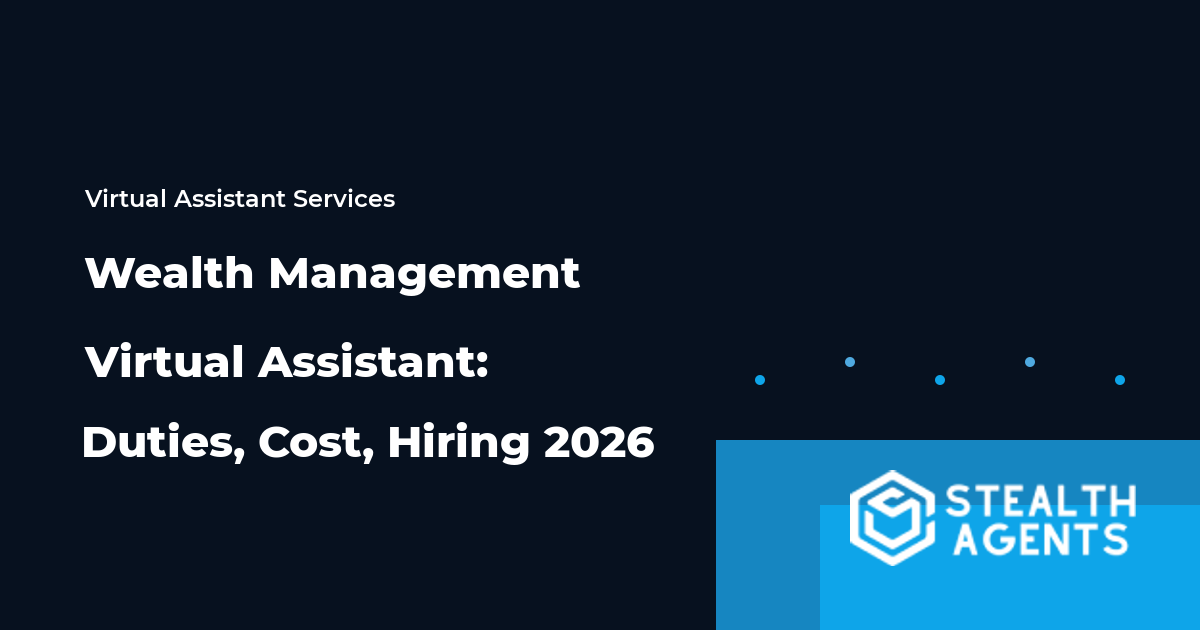 Wealth Management Virtual Assistant: Duties, Cost, Hiring 2026