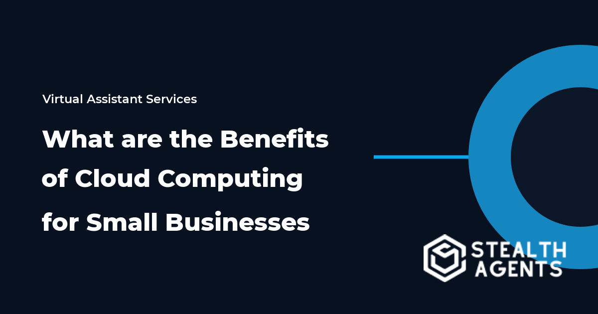 What are the Benefits of Cloud Computing for Small Businesses