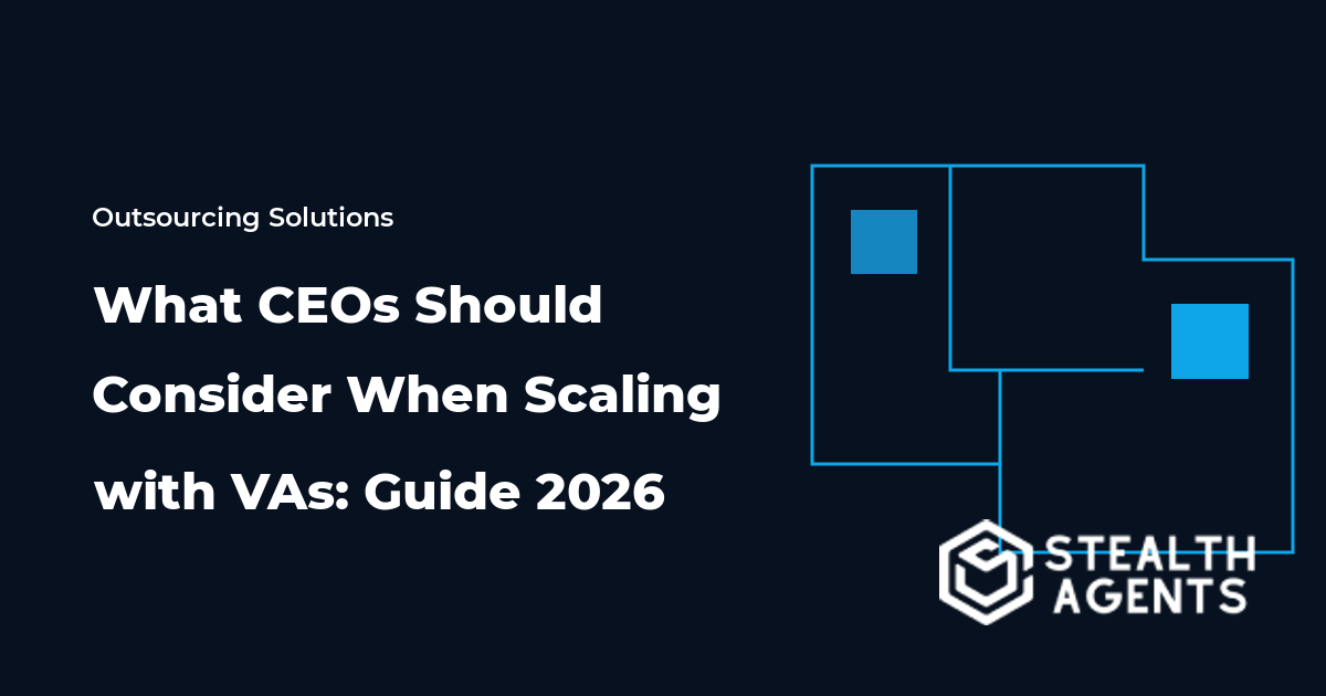 What CEOs Should Consider When Scaling with VAs: Guide 2026