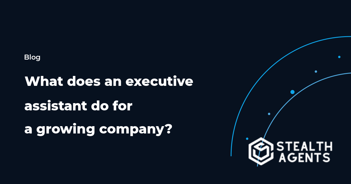 What does an executive assistant do for a growing company?