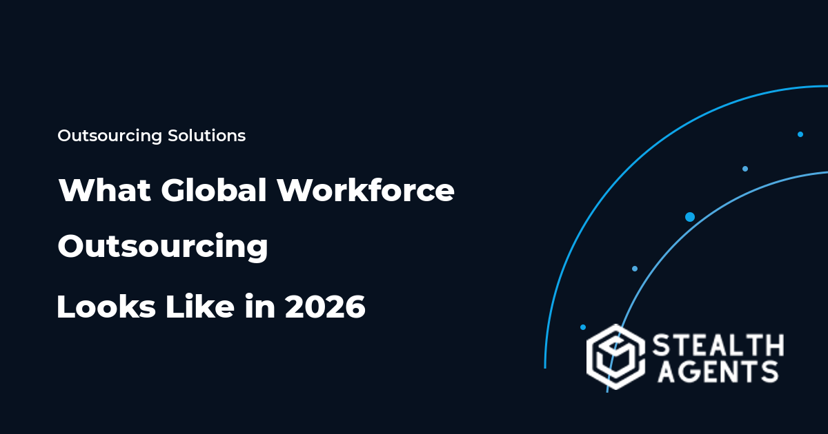 What Global Workforce Outsourcing Looks Like in 2026