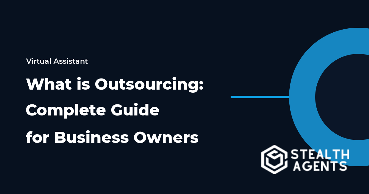 What is Outsourcing: Complete Guide for Business Owners