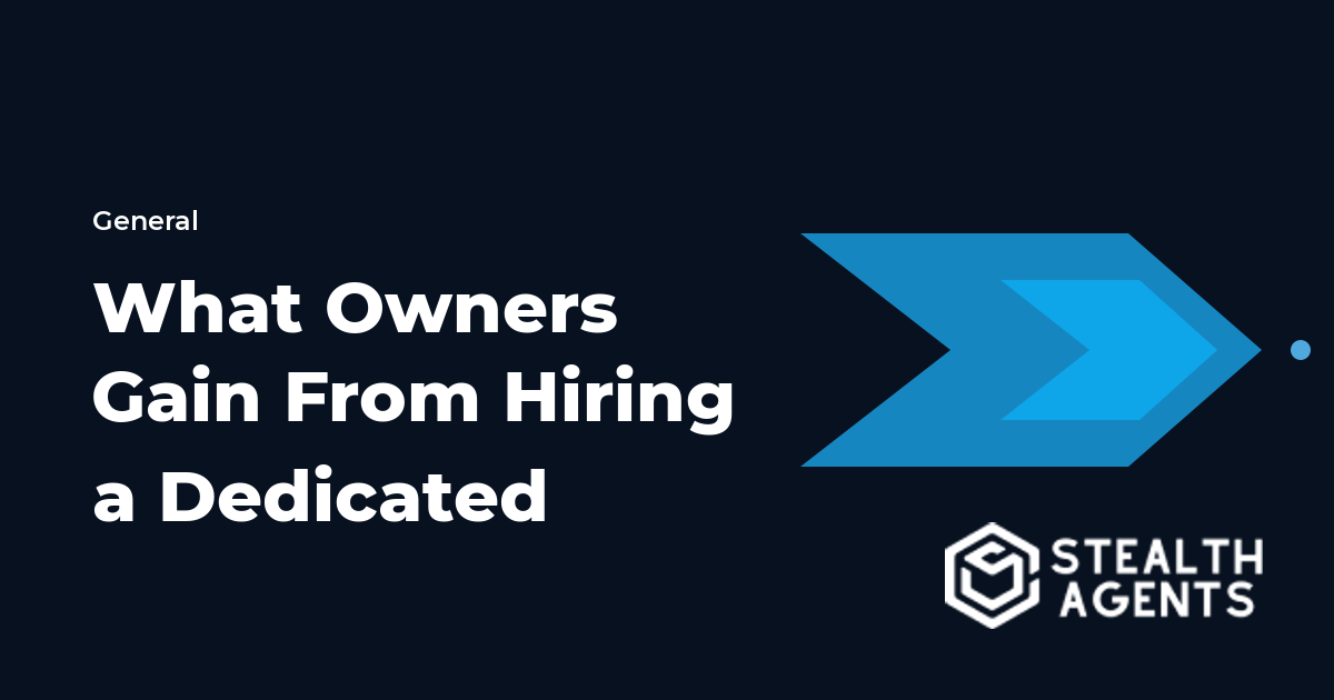 What Owners Gain From Hiring a Dedicated