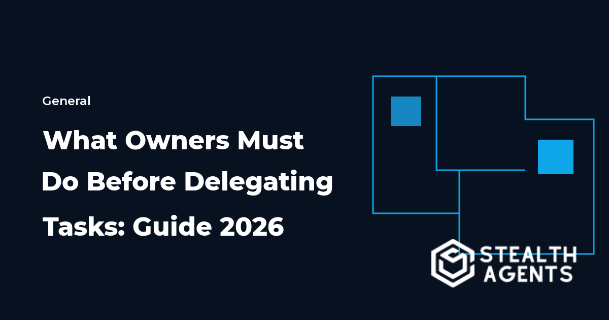 What Owners Must Do Before Delegating Tasks: Guide 2026
