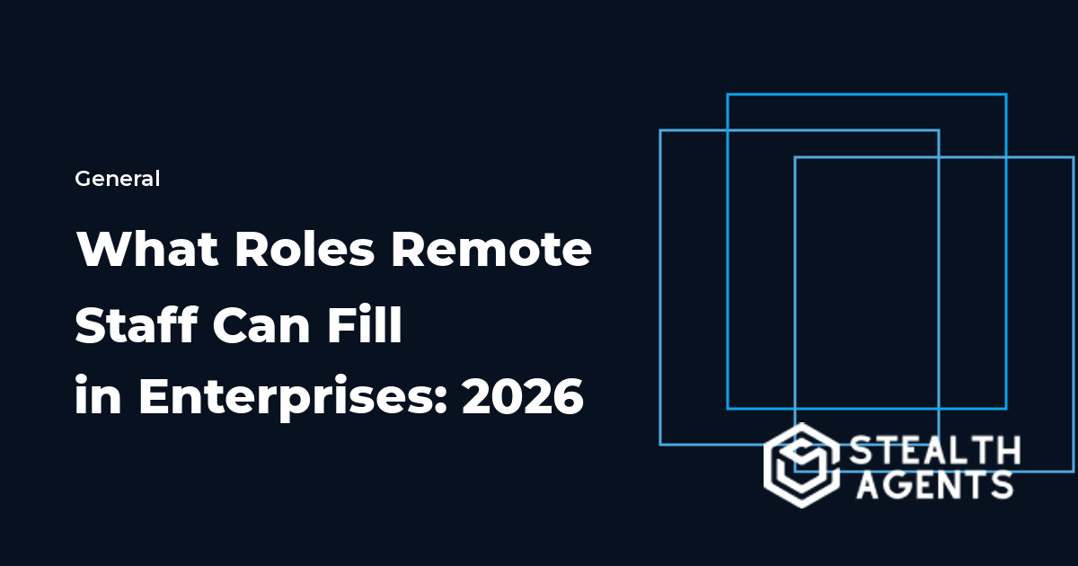 What Roles Remote Staff Can Fill in Enterprises: 2026