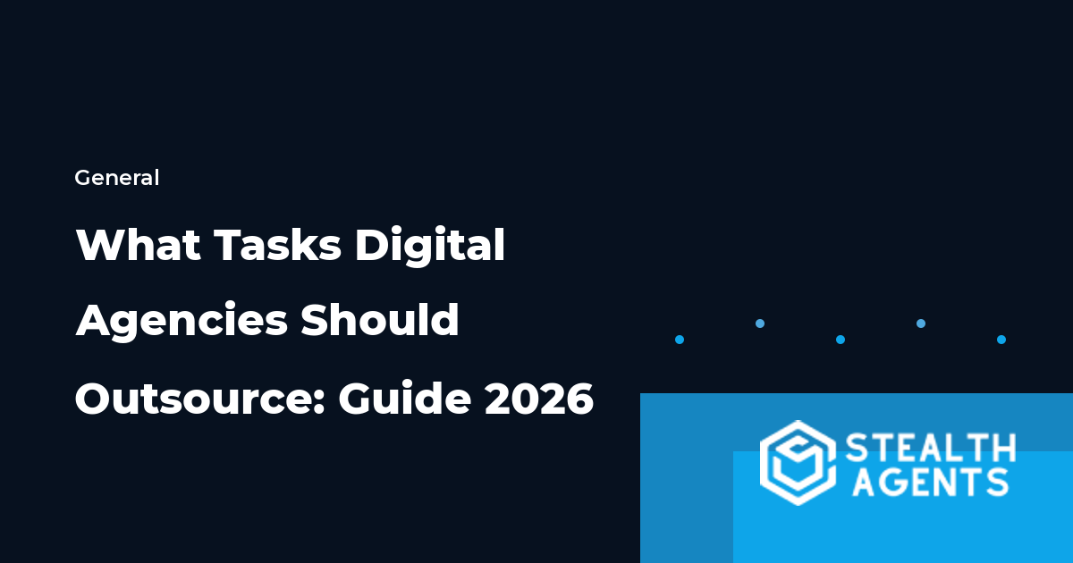 What Tasks Digital Agencies Should Outsource: Guide 2026