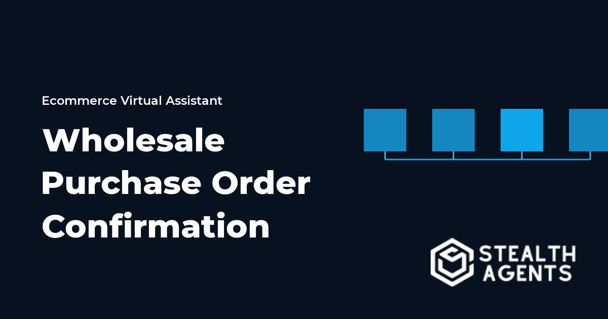 Wholesale Purchase Order Confirmation Virtual Assistant