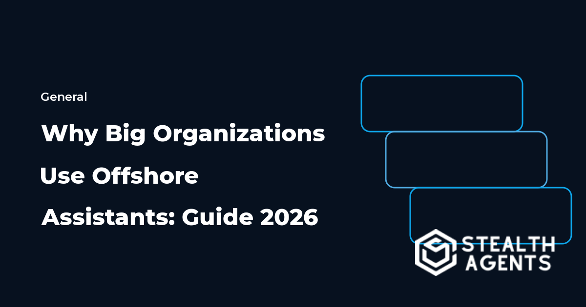 Why Big Organizations Use Offshore Assistants: Guide 2026