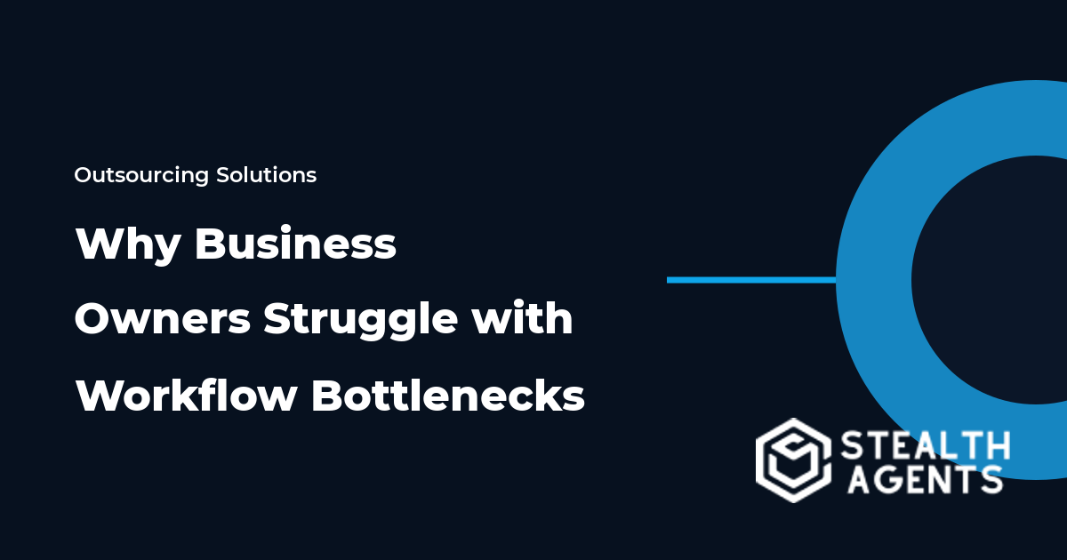 Why Business Owners Struggle with Workflow Bottlenecks