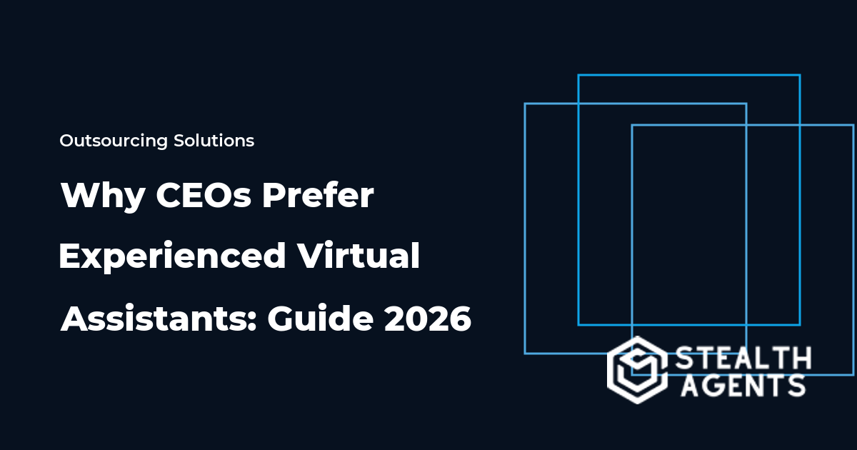 Why CEOs Prefer Experienced Virtual Assistants: Guide 2026