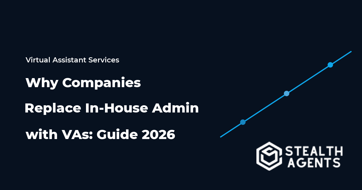 Why Companies Replace In-House Admin with VAs: Guide 2026
