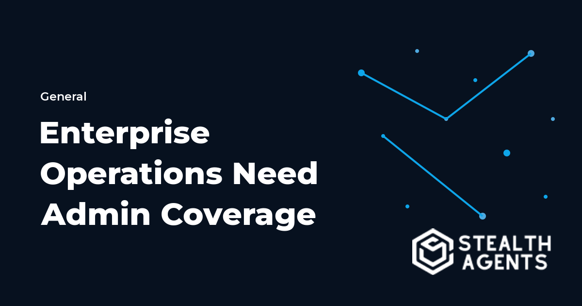 Why Enterprise Operations Need Administrative Coverage in 2026
