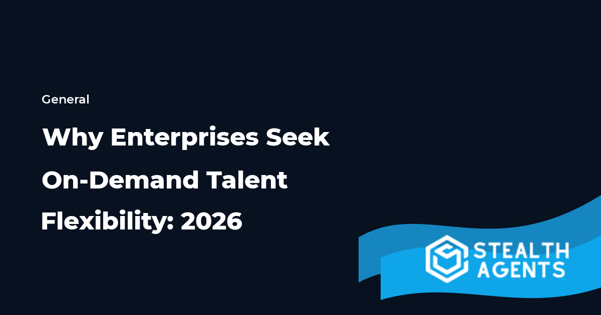 Why Enterprises Seek On-Demand Talent Flexibility: 2026