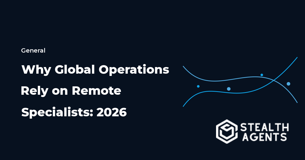 Why Global Operations Rely on Remote Specialists: 2026