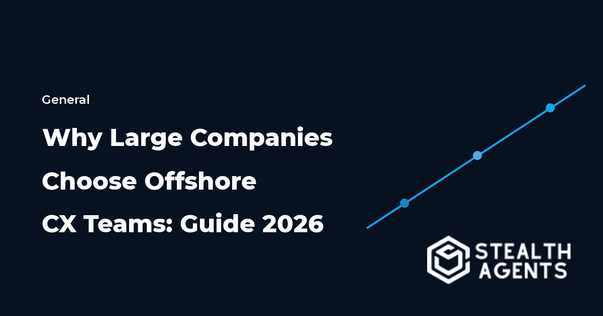Why Large Companies Choose Offshore CX Teams: Guide 2026