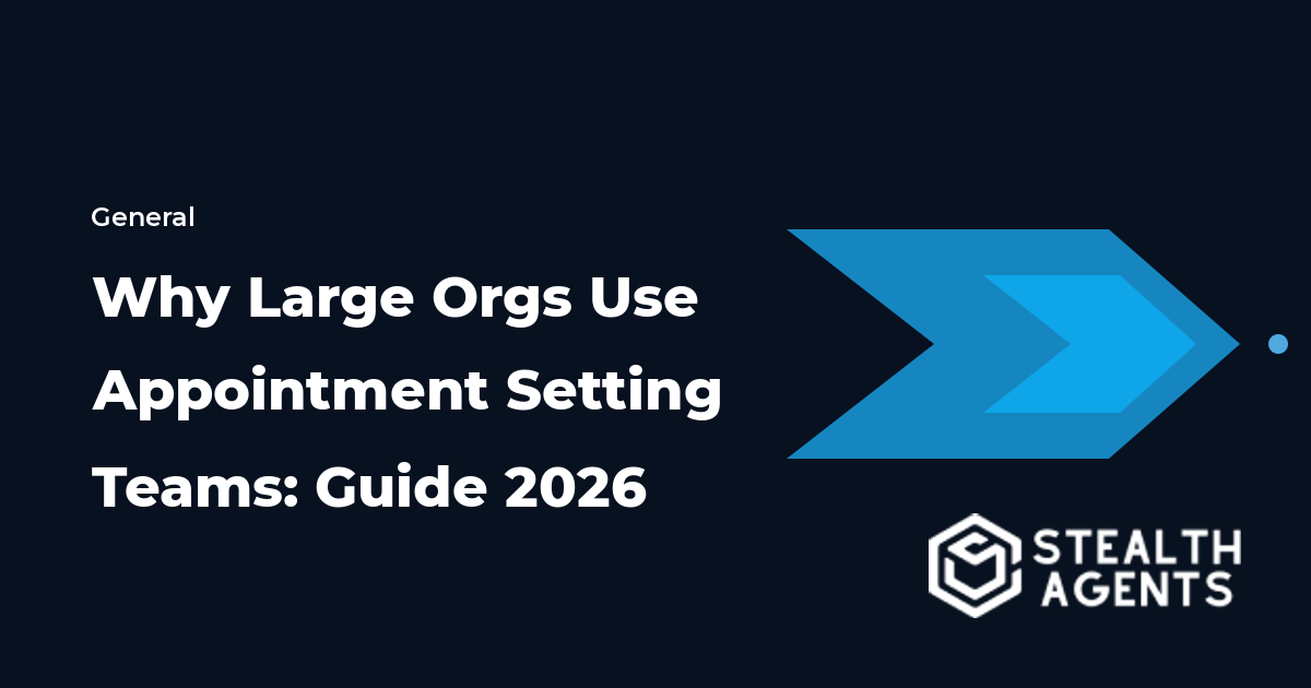Why Large Orgs Use Appointment Setting Teams: Guide 2026