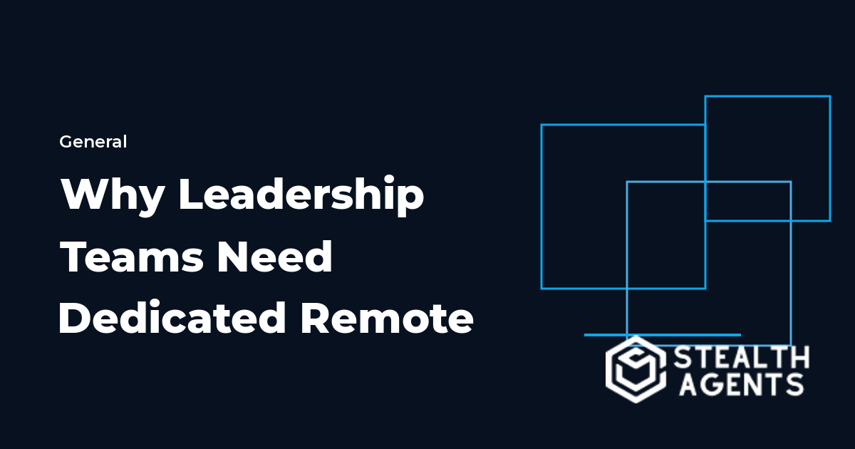 Why Leadership Teams Need Dedicated Remote