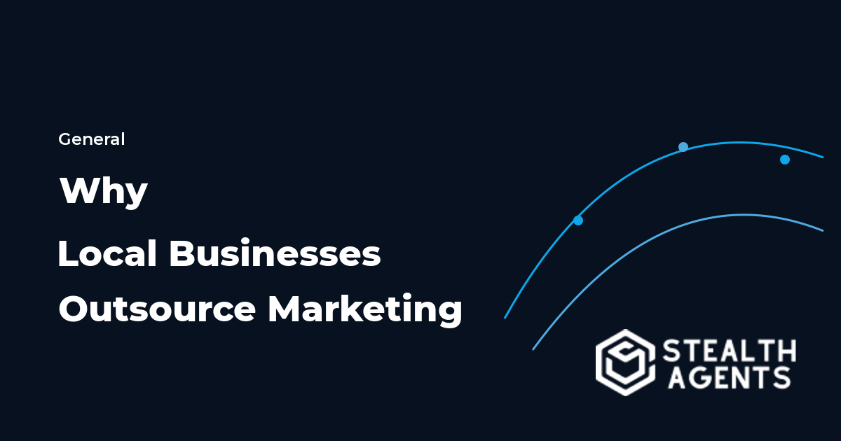 Why Local Businesses Outsource Marketing