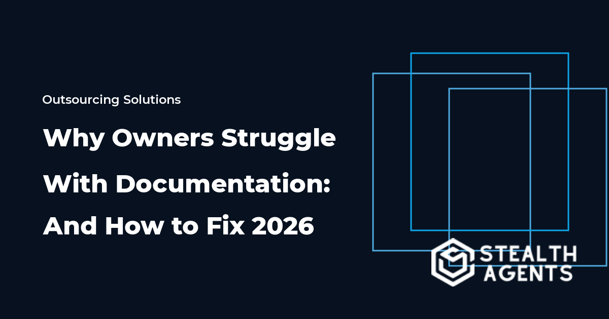 Why Owners Struggle With Documentation: And How to Fix 2026