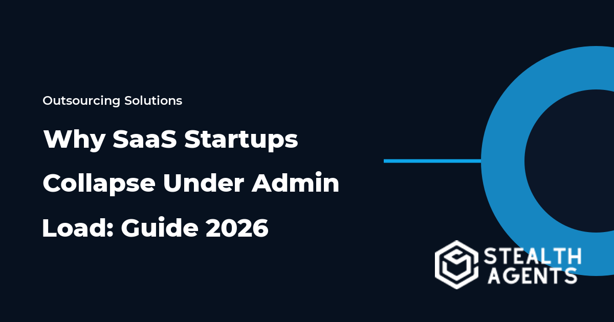 Why SaaS Startups Collapse Under Admin Load: Guide 2026