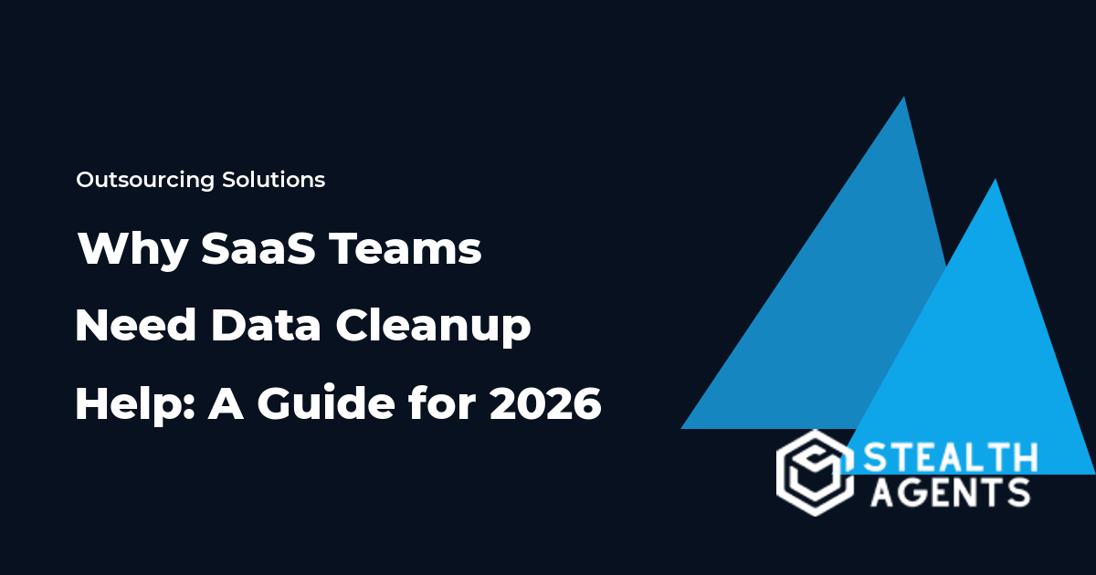 Why SaaS Teams Need Data Cleanup Help: A Guide for 2026