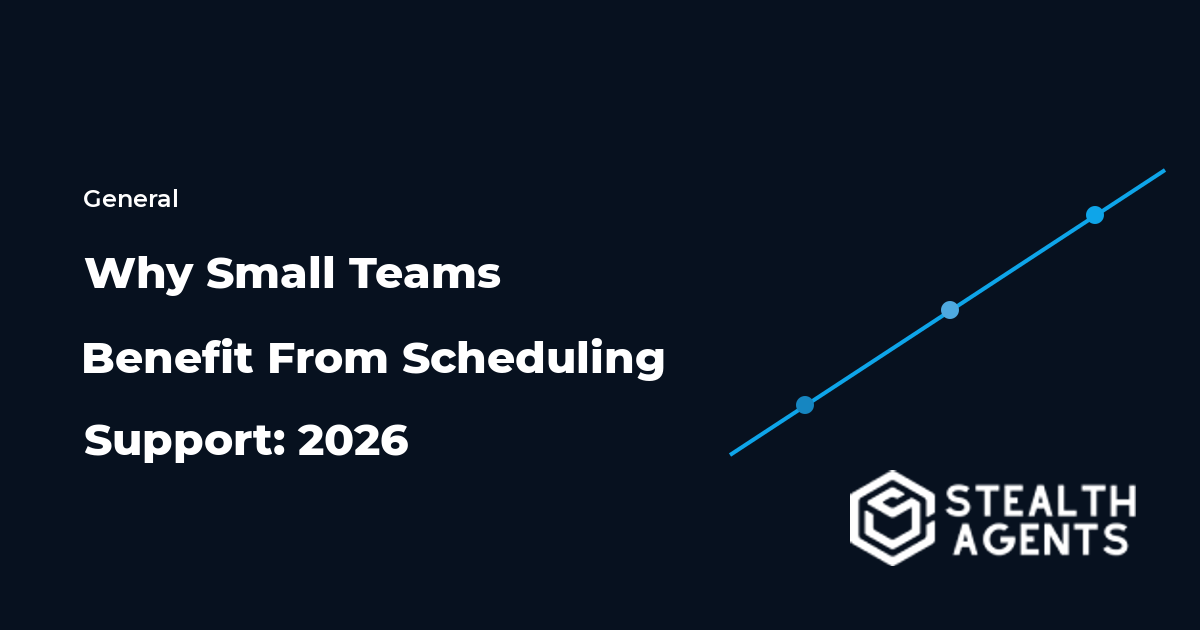 Why Small Teams Benefit From Scheduling Support: 2026
