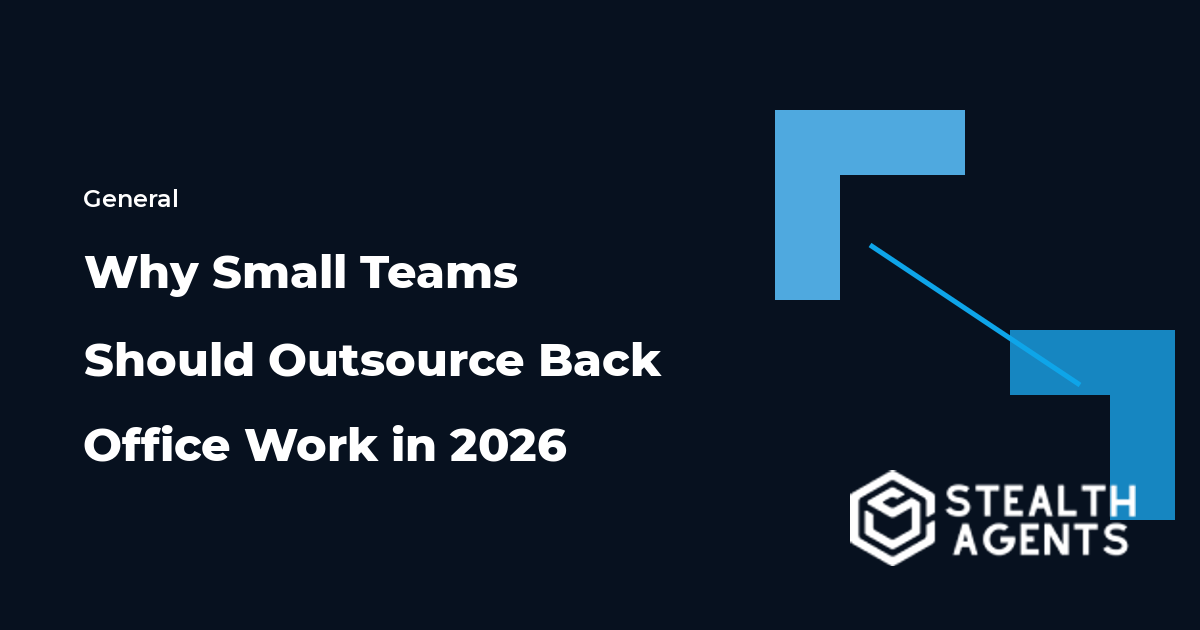 Why Small Teams Should Outsource Back Office Work in 2026