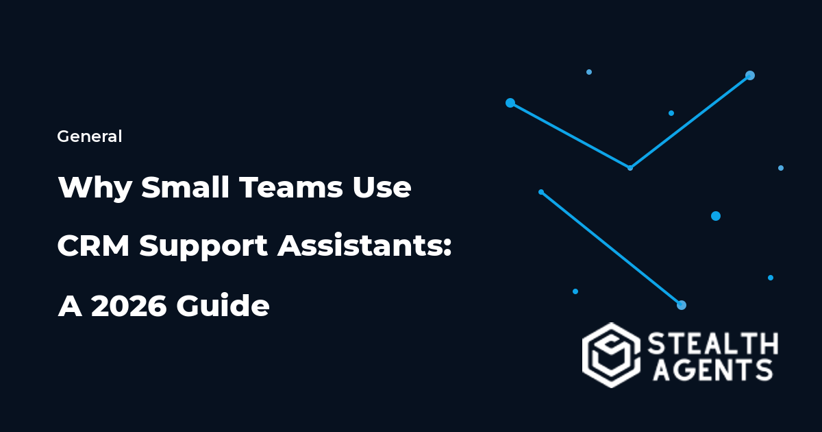 Why Small Teams Use CRM Support Assistants: A 2026 Guide