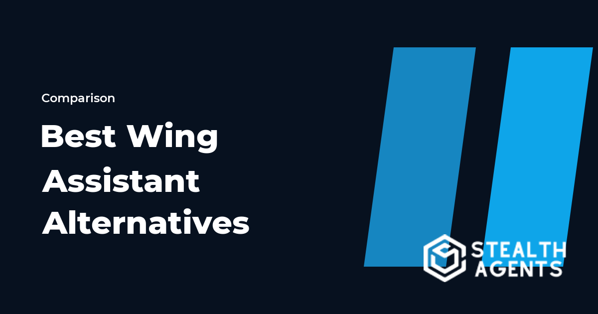 Top 10 Best Wing Assistant Alternatives for Businesses (2026) | Stealth Agents