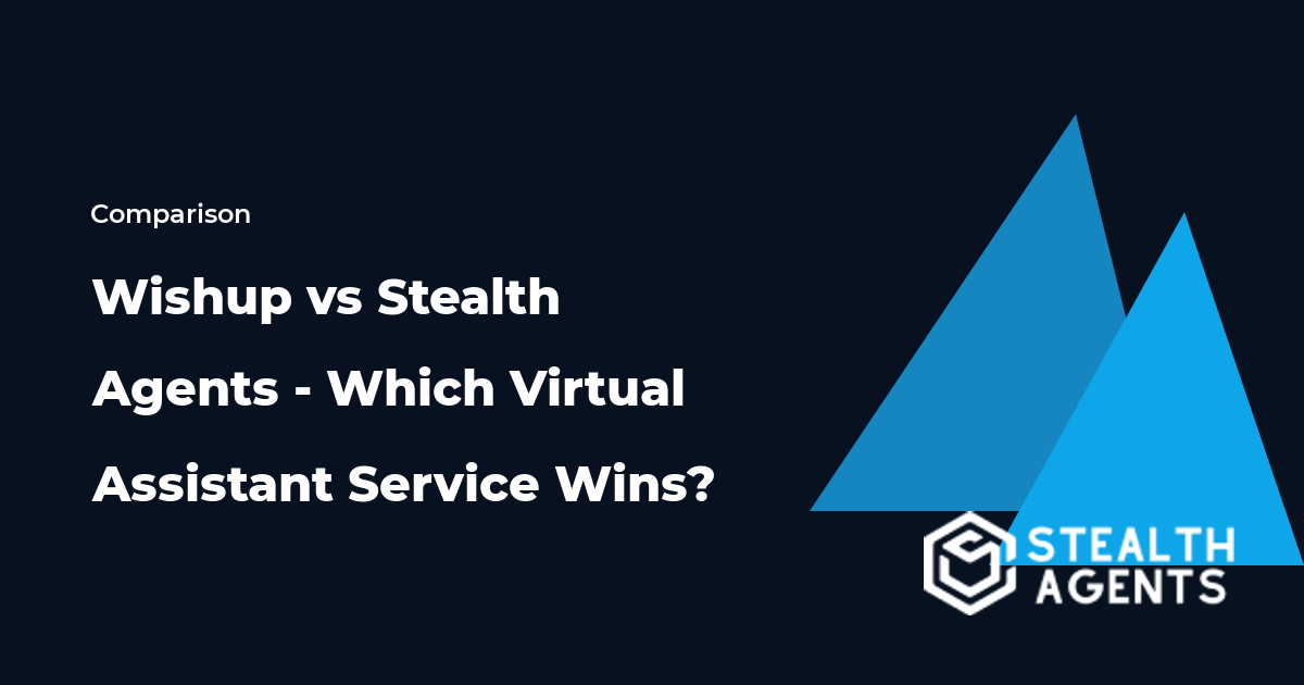 Wishup vs Stealth Agents - Which Virtual Assistant Service Wins?