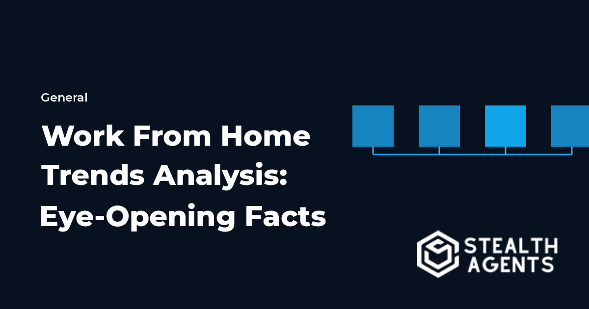 Work From Home Trends Analysis: Eye-Opening Facts
