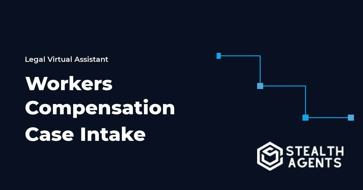 Workers Compensation Case Intake Virtual Assistant Guide