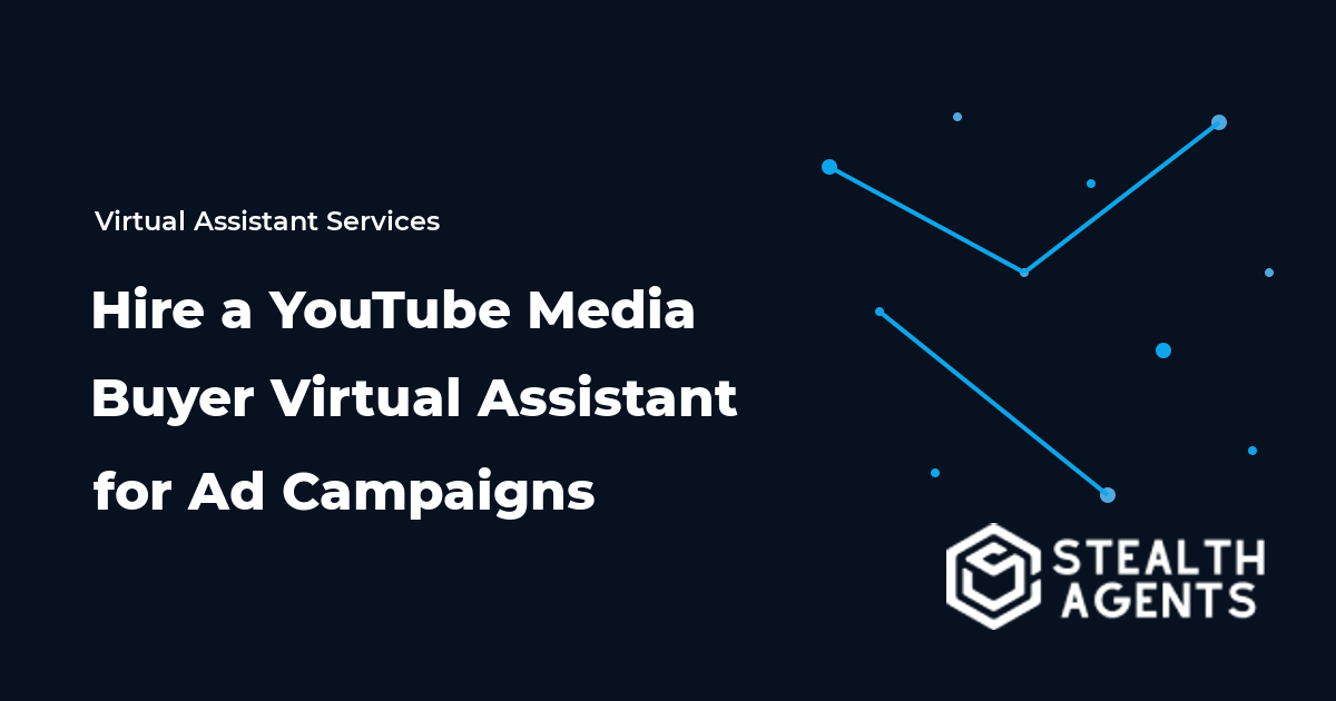 Hire a YouTube Media Buyer Virtual Assistant for Ad Campaigns