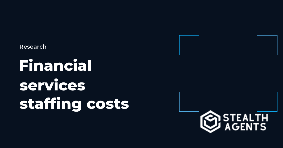 Financial services staffing costs 2026: compensation and talent spending data