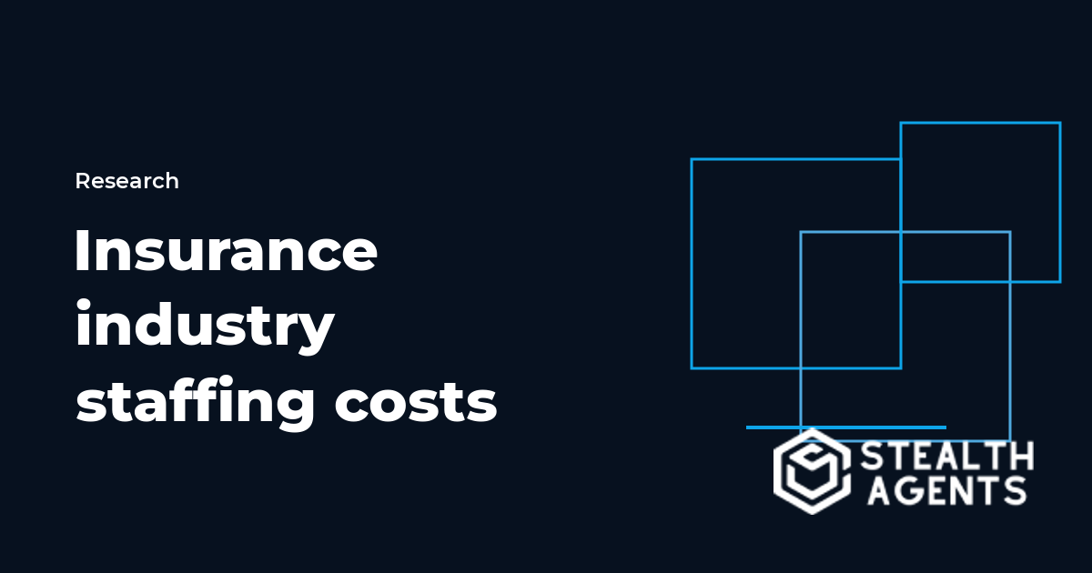 Insurance industry staffing costs 2026: salaries and licensing overhead