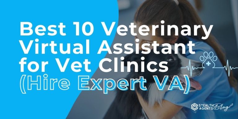 Best 10 Veterinary Virtual Assistant for Vet Clinics (Hire Expert VA)