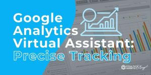 Google Analytics Virtual Assistant: Precise Tracking
