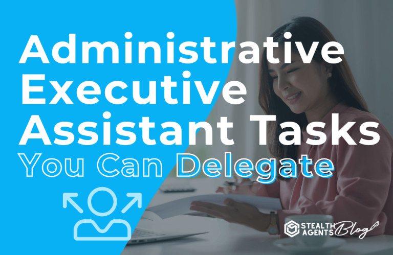 Administrative Executive Assistant Tasks You Can Delegate