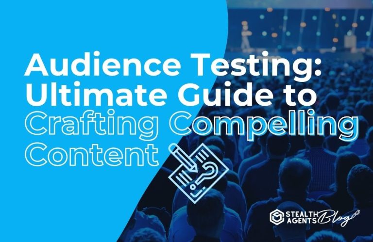 Audience Testing_ Ultimate Guide to Crafting Compelling Content