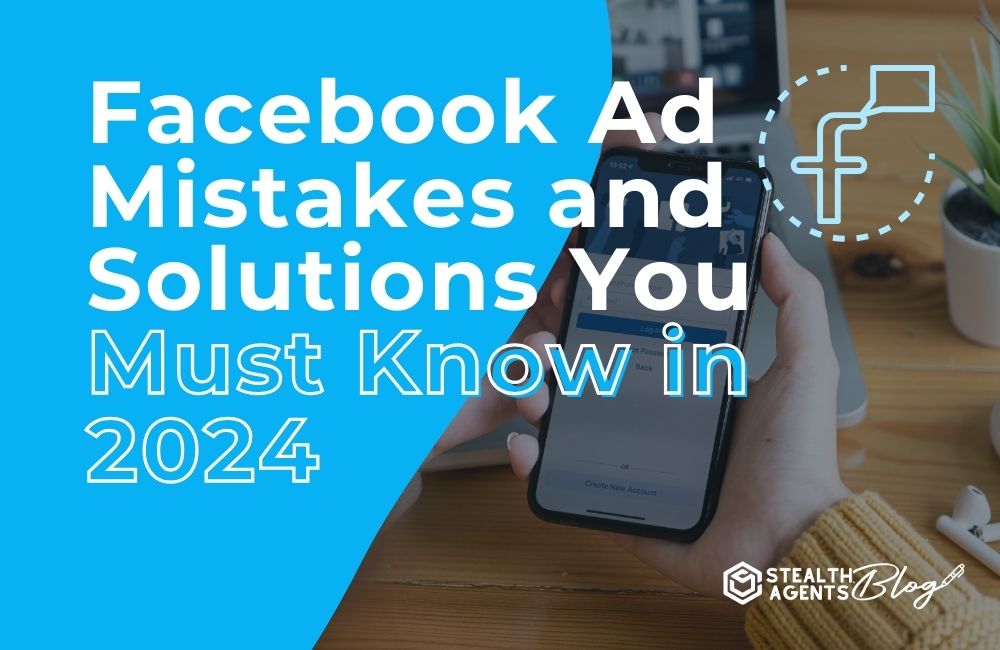 Facebook Ad Mistakes and Solutions You Must Know in 2024