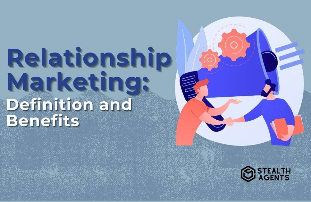The importance and benefits of relationship marketing