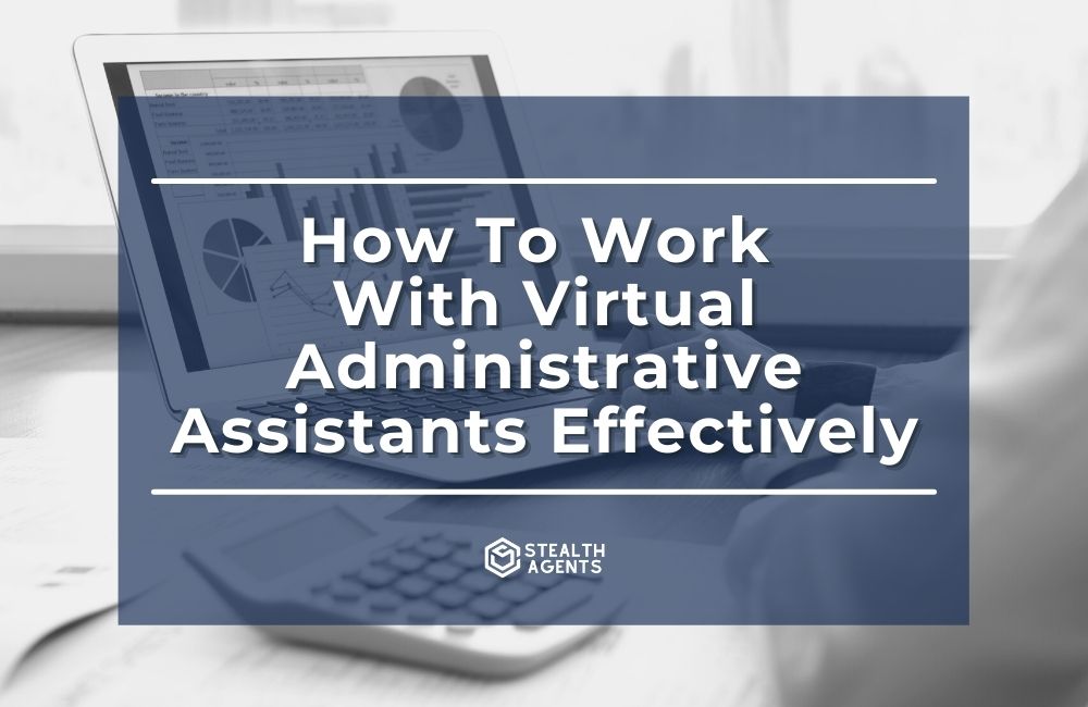Working with virtual administrative assistants