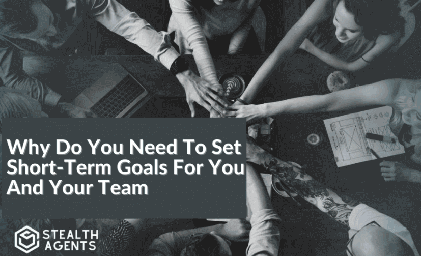 Why do you need to set short term goals for your team