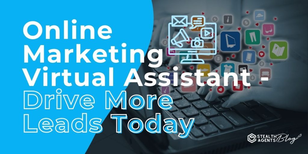 Online Marketing Virtual Assistant - Drive More Leads Today